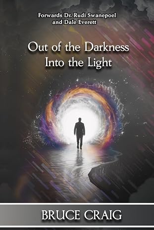 Out of the Darkness Into the Light by Bruce Craig